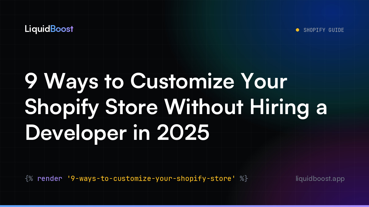 9 Ways to Customize Your Shopify Store Without Hiring a Developer in 2025