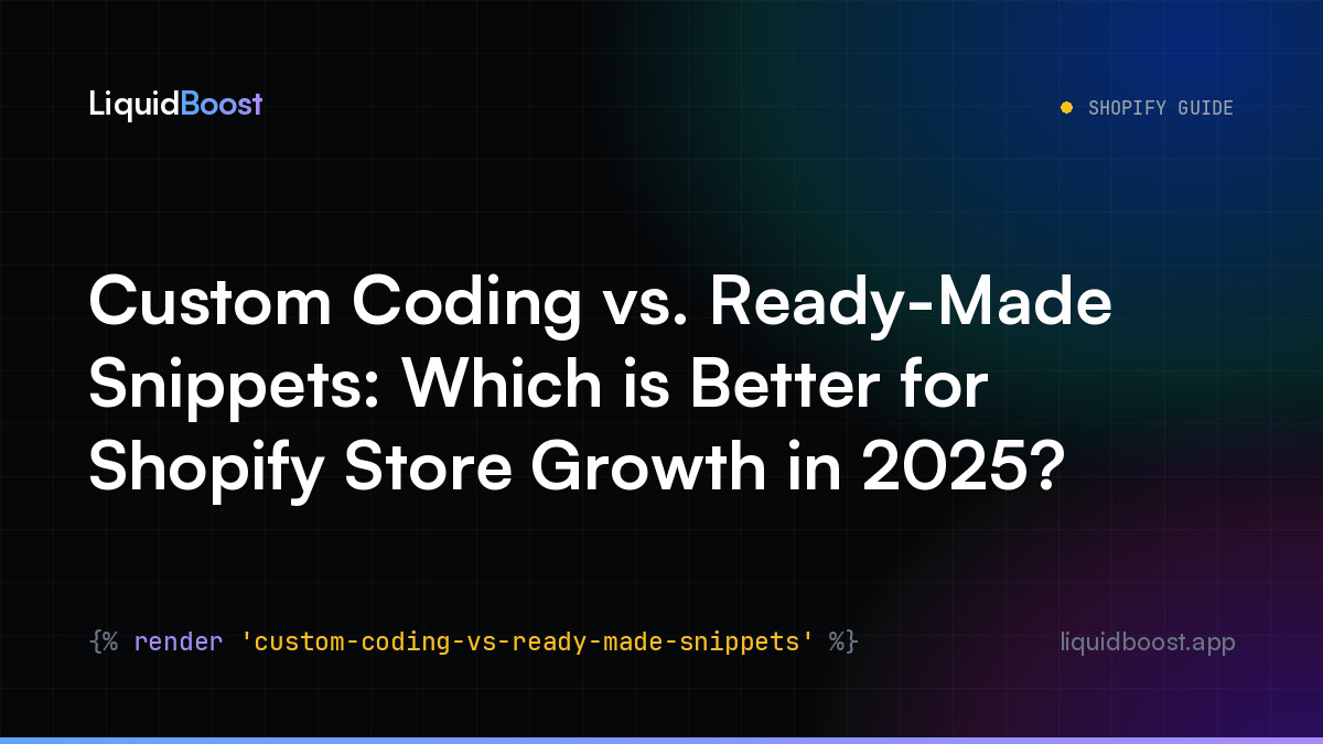 Custom Coding vs. Ready-Made Snippets: Which is Better for Shopify Store Growth in 2025?