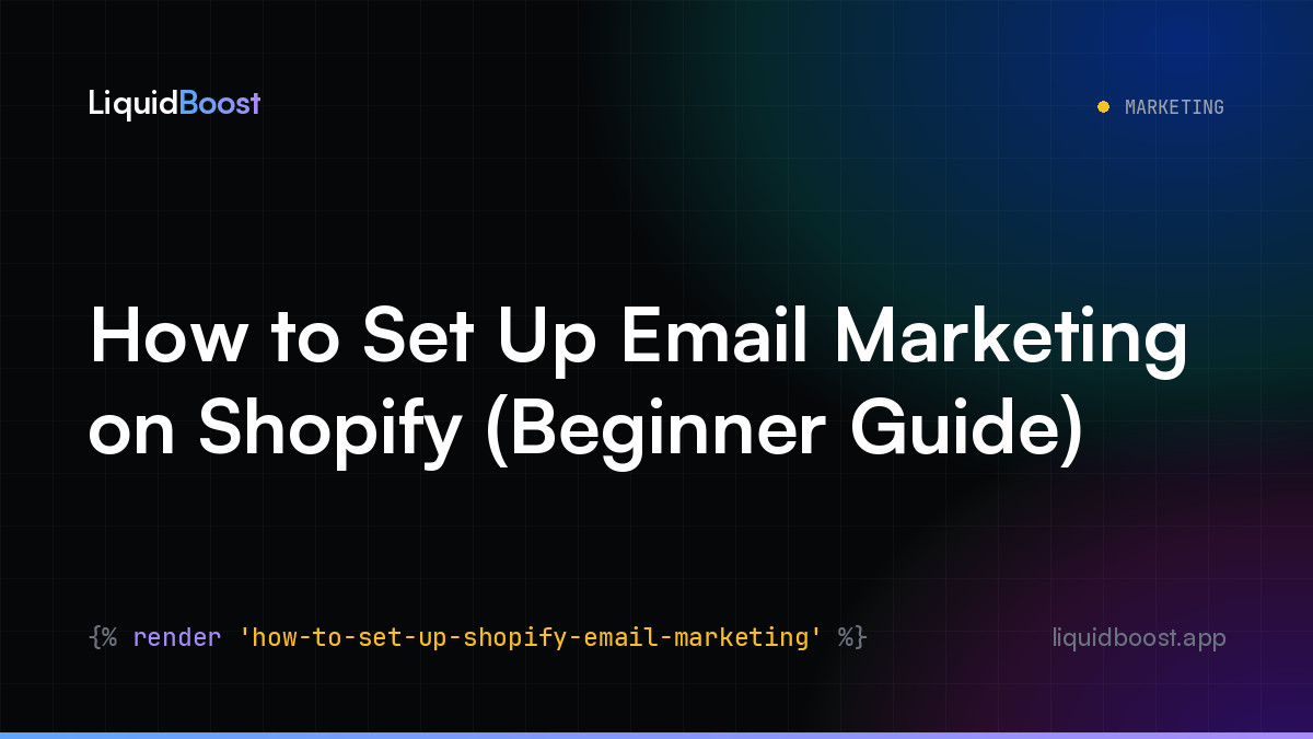 How to Set Up Email Marketing on Shopify (Beginner Guide) — LiquidBoost Blog