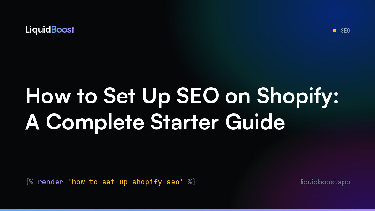 How to Set Up SEO on Shopify: A Complete Starter Guide — LiquidBoost Blog