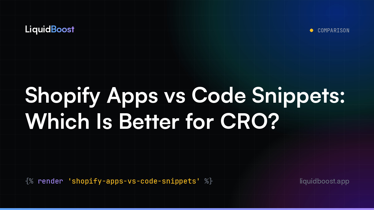 Shopify Apps vs Code Snippets: Which Is Better for CRO? — LiquidBoost Blog