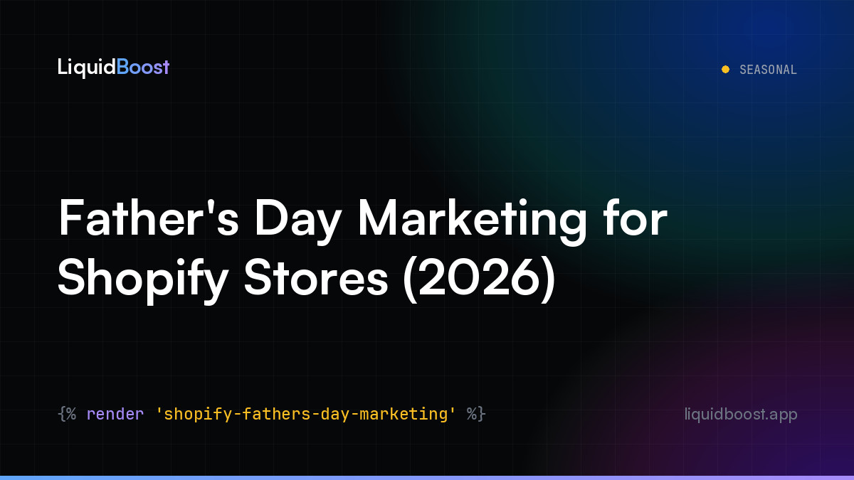 Father's Day Marketing for Shopify Stores (2026) — LiquidBoost Blog