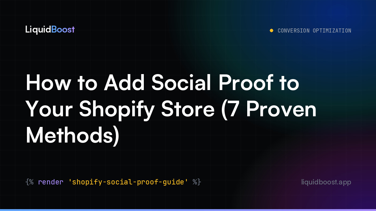 How to Add Social Proof to Your Shopify Store (7 Proven Methods) — LiquidBoost Blog