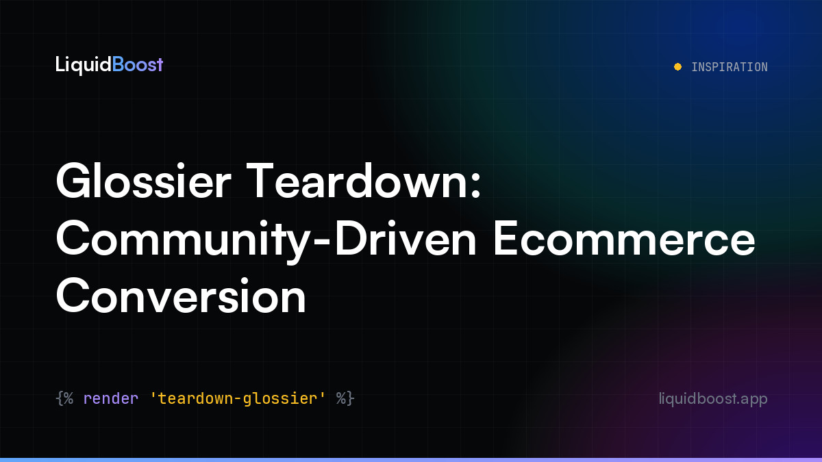 Glossier Teardown: Community-Driven Ecommerce Conversion