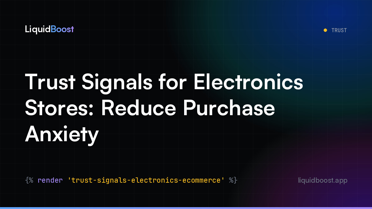 Trust Signals for Electronics Stores: Reduce Purchase Anxiety